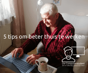 5 tips om beter thuis te werken 1 tips thuis werken
