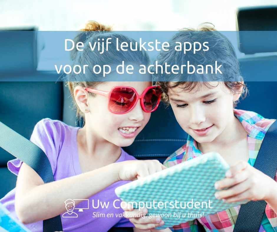Leukste apps voor op de achterbank