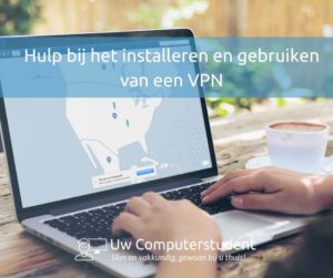 Het installeren en gebruiken van een VPN 1 Hulp bij het installeren en gebruiken van een VPN