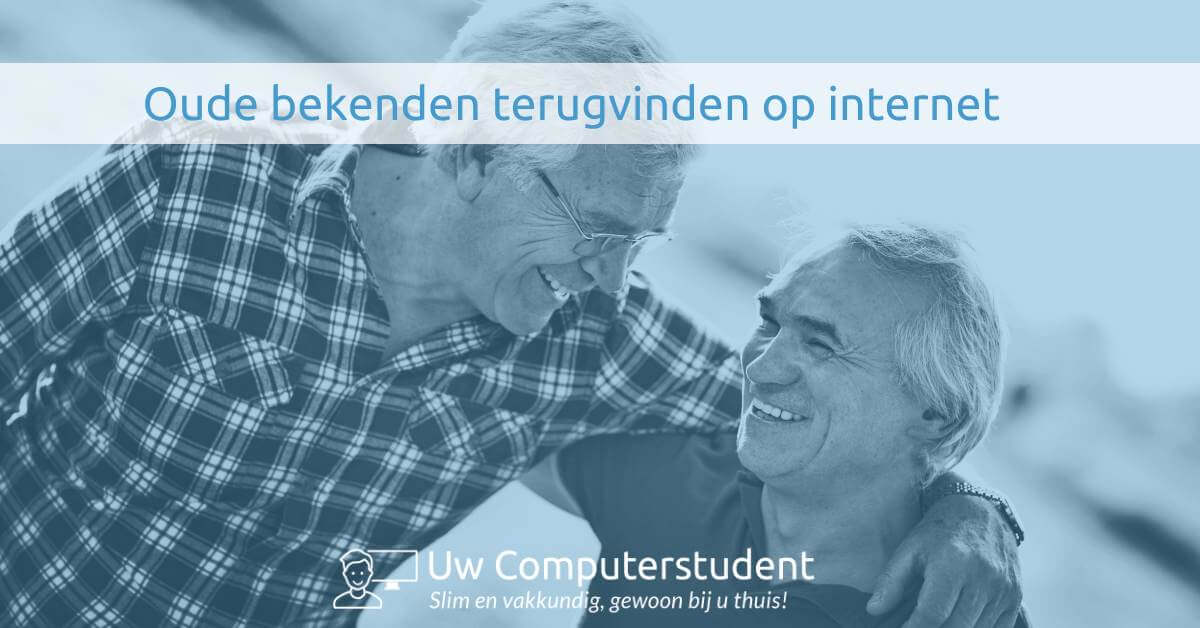 Oude bekenden vinden op internet