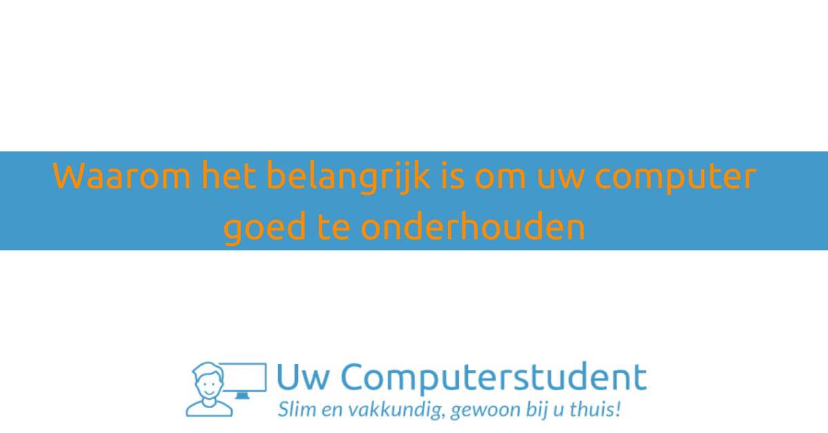 Waarom het belangrijk is om uw computer goed te onderhouden