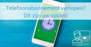 Telefoonabonnement verlopen? Dit zijn uw opties!