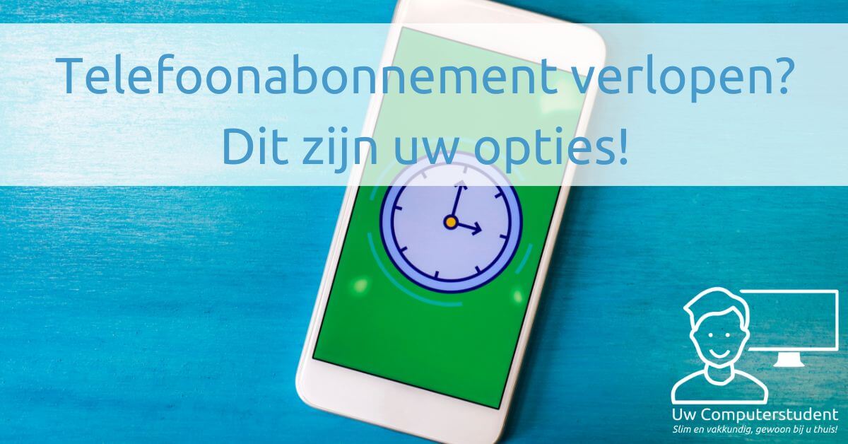 Telefoonabonnement verlopen? Dit zijn uw opties!
