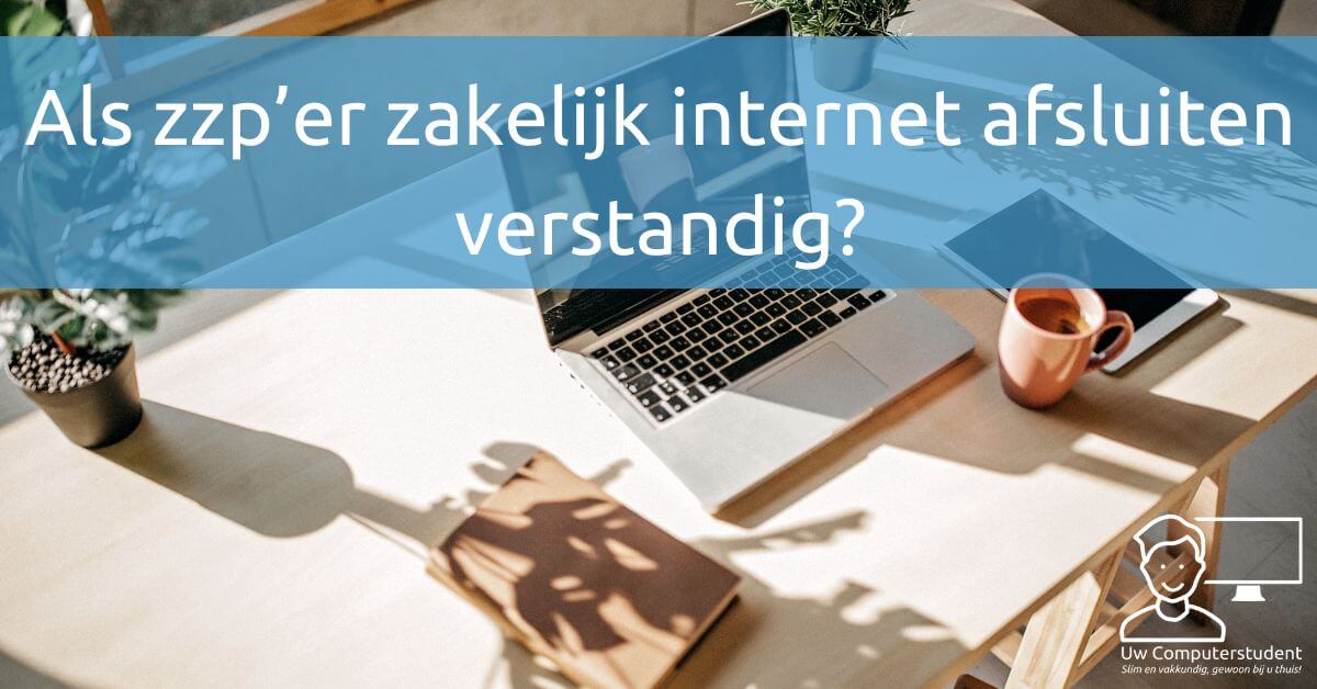 Als zzp’er zakelijk internet afsluiten verstandig?